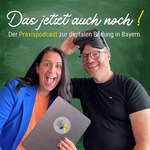 Das jetzt auch noch! – Der Praxispodcast zur digitalen Bildung in Bayern.